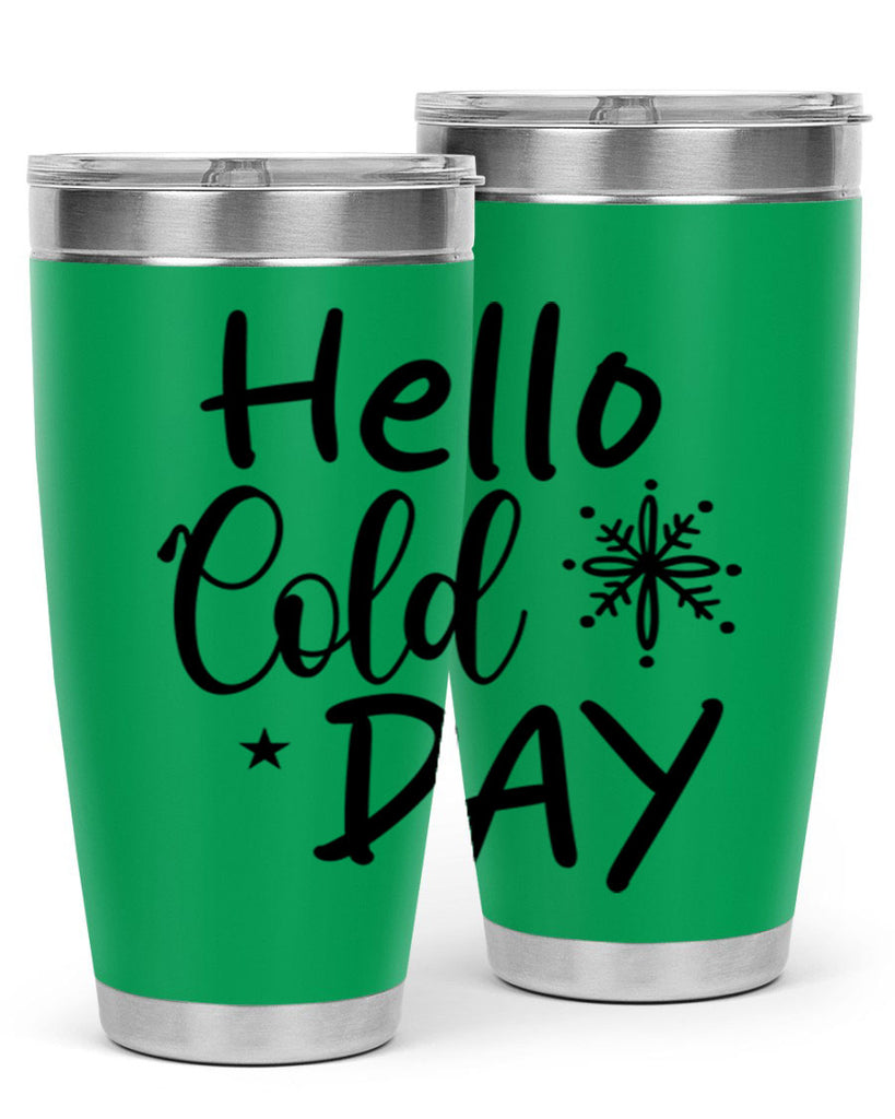 Hello Cold Day 142#- winter- Tumbler