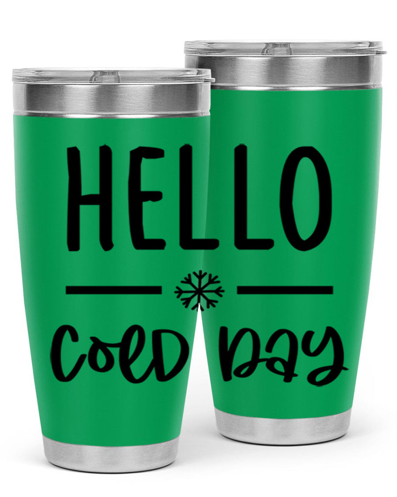 Hello Cold Day141#- winter- Tumbler