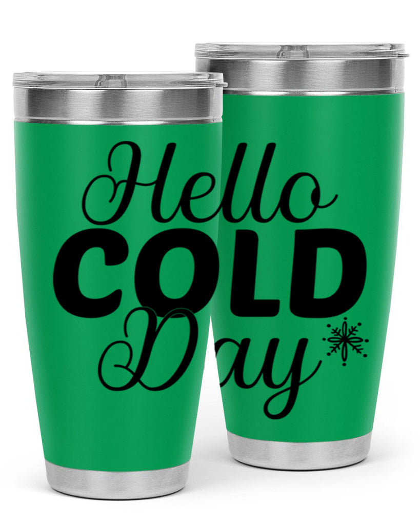 Hello Cold Day143#- winter- Tumbler