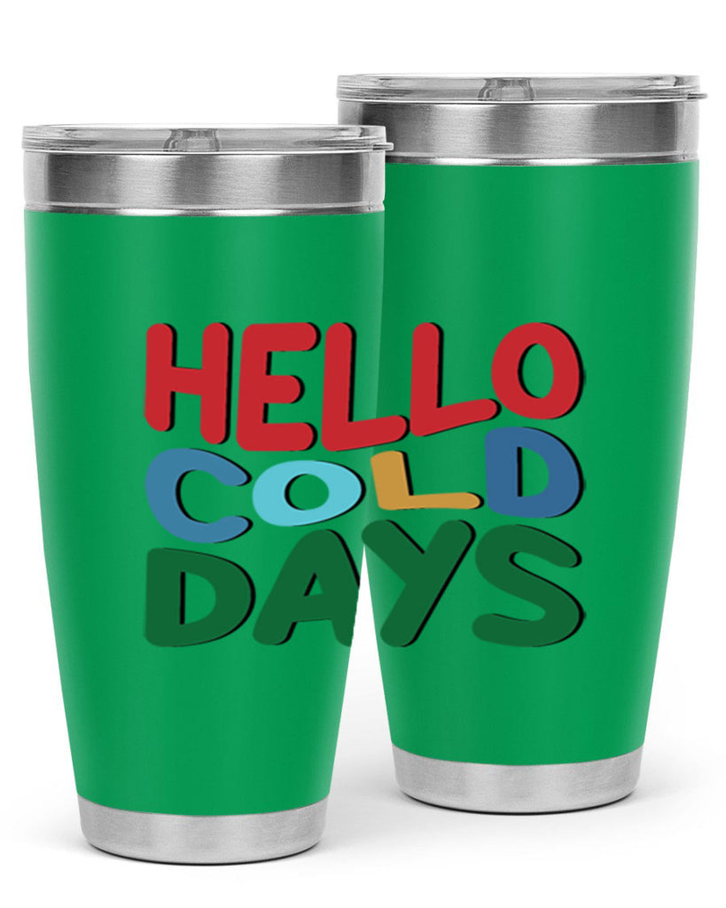 Hello Cold Days 173#- winter- Tumbler