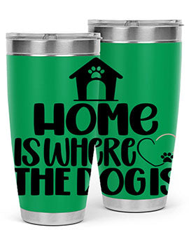 Home Is Where The Dogis Style 20#- dog- Tumbler