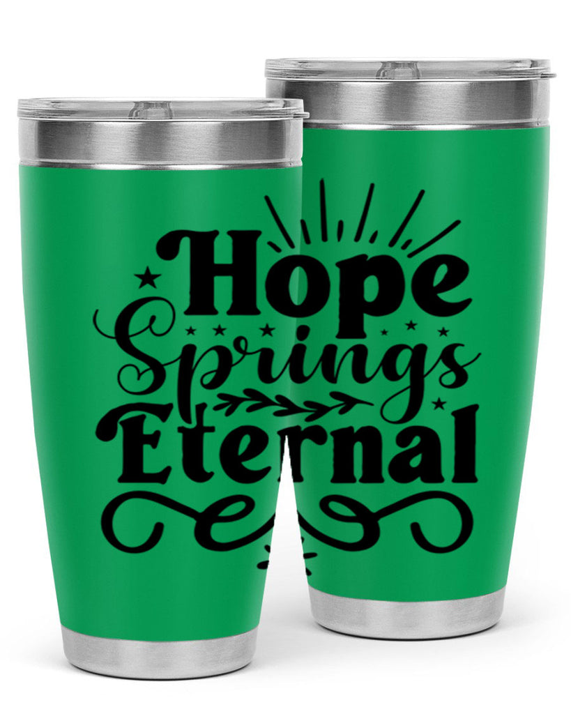 Hope Springs Eternal 260#- spring- Tumbler