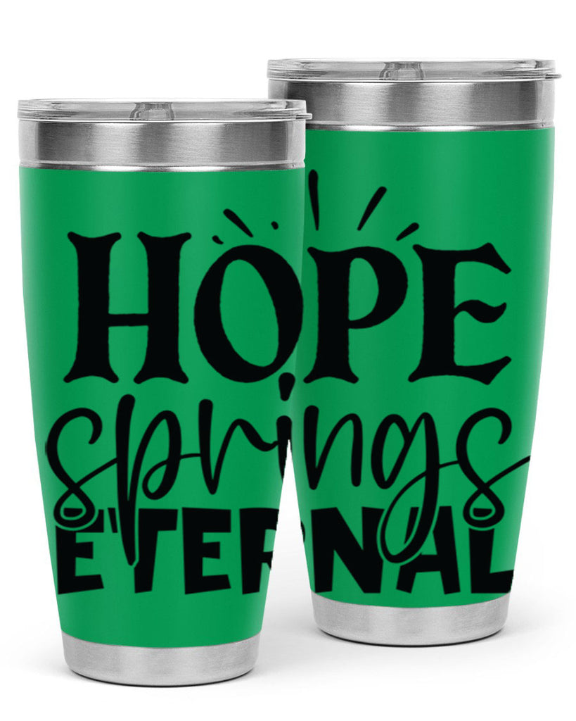 Hope springs eternal 4#- spring- Tumbler