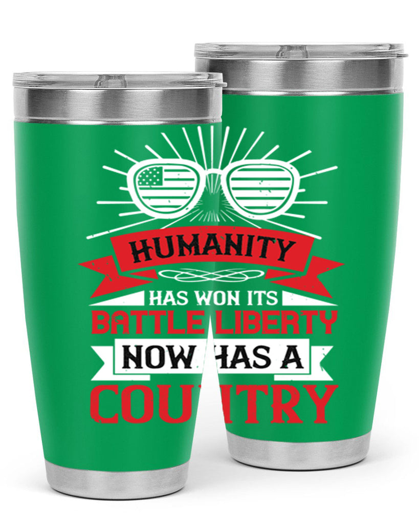 Humanity has won its battle Liberty now has a country Style 112#- Fourt Of July- Tumbler