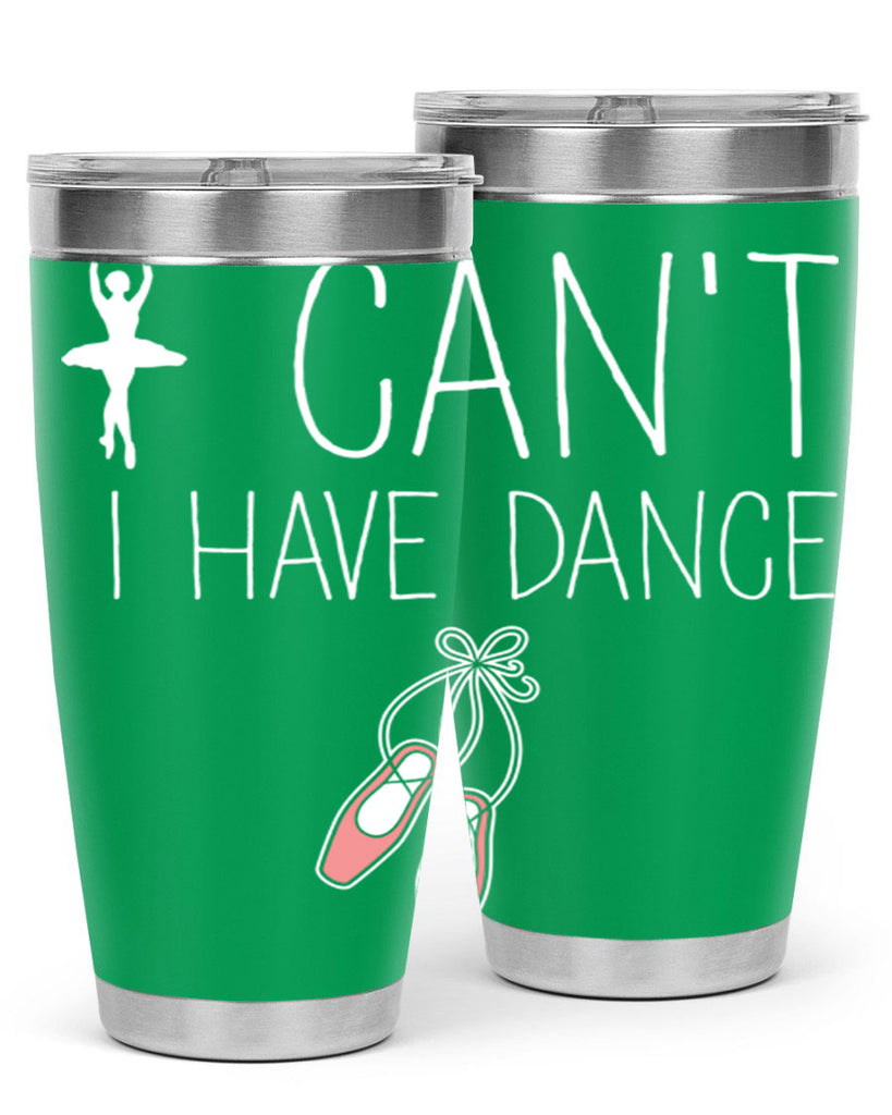 I Cant I Have Dance Ballet 45#- ballet- Tumbler