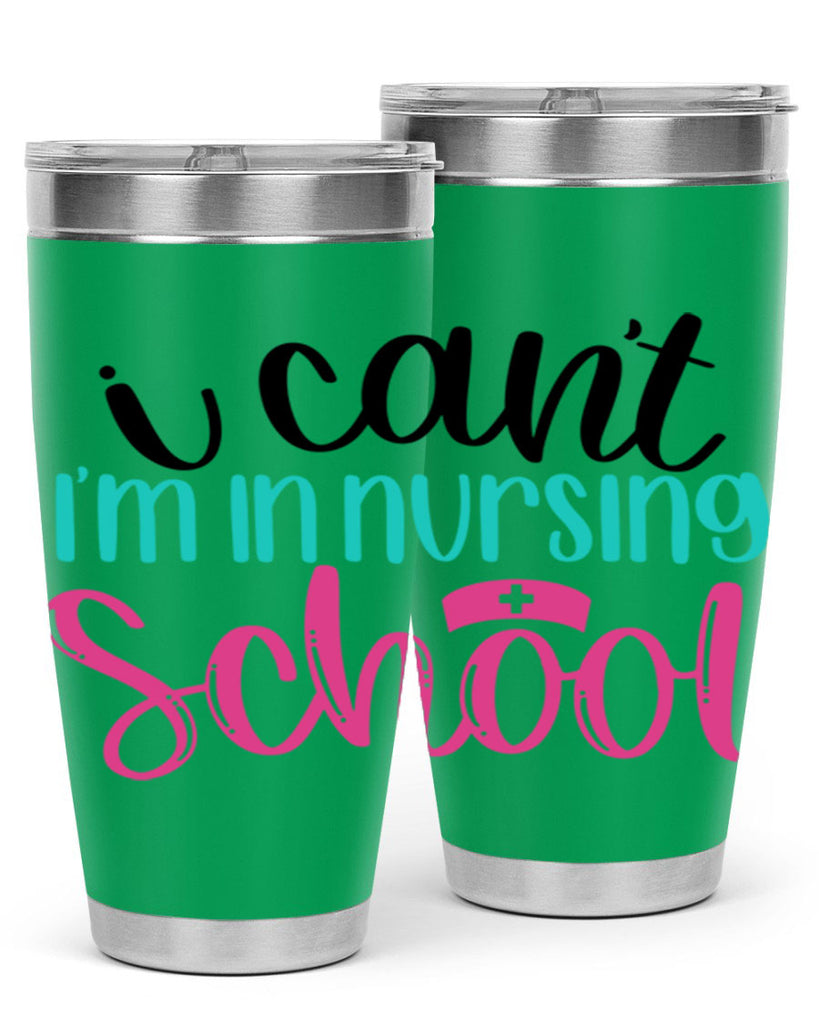 I Cant Im In Nursing School Style Style 178#- nurse- tumbler