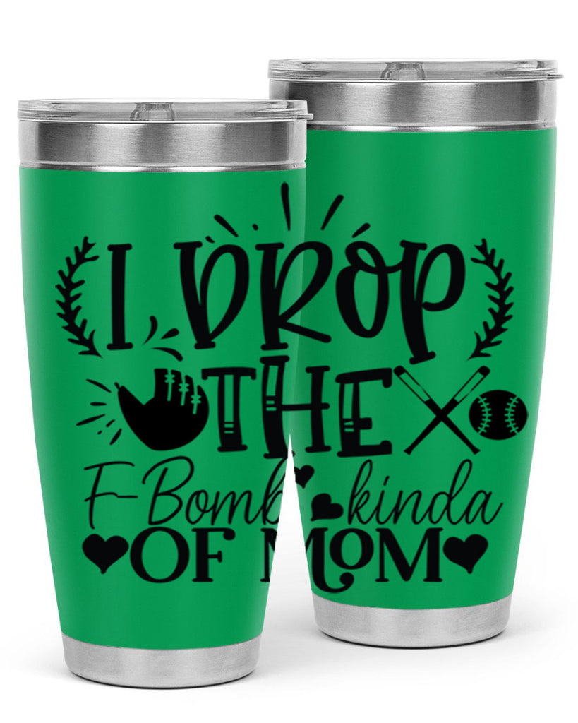I Drop the FBomb kind of mom 2074#- baseball- Tumbler