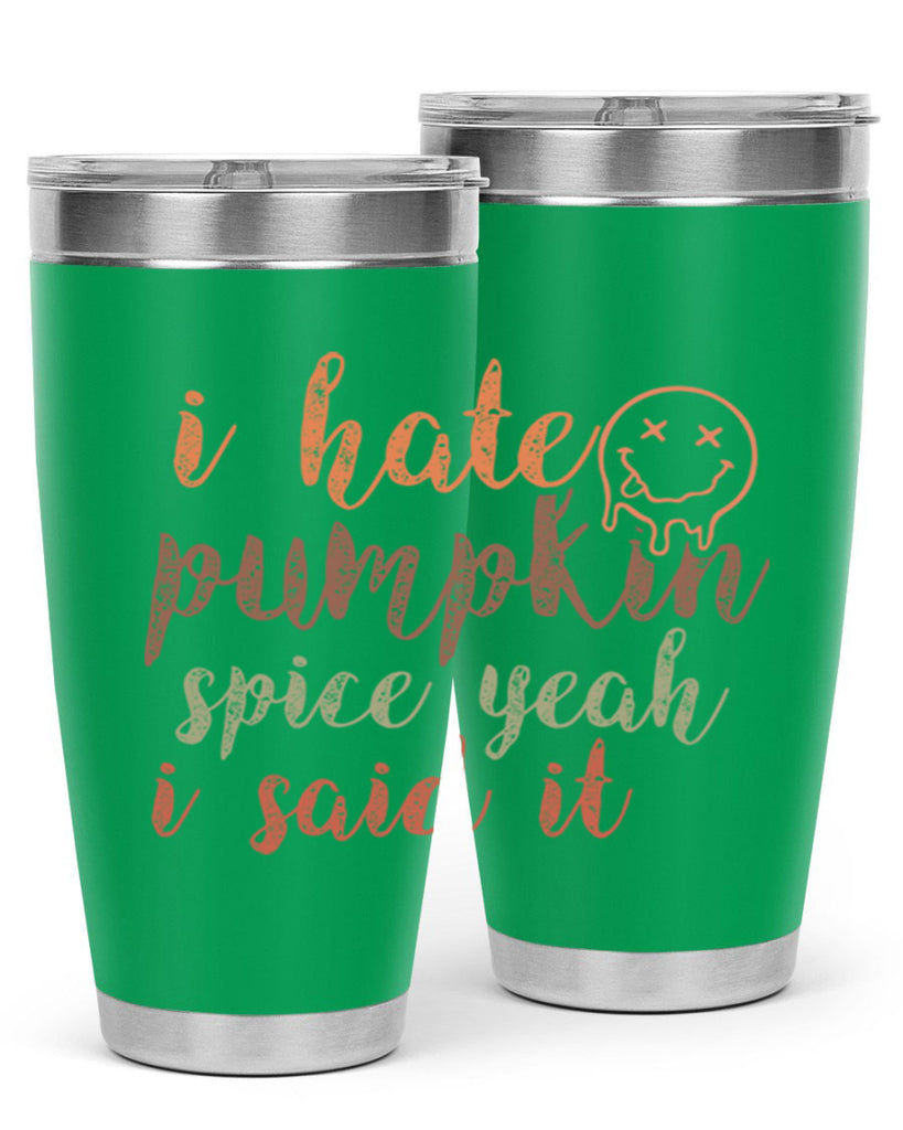 I Hate Pumpkin Spice Yeah I Said It 323#- fall- Tumbler