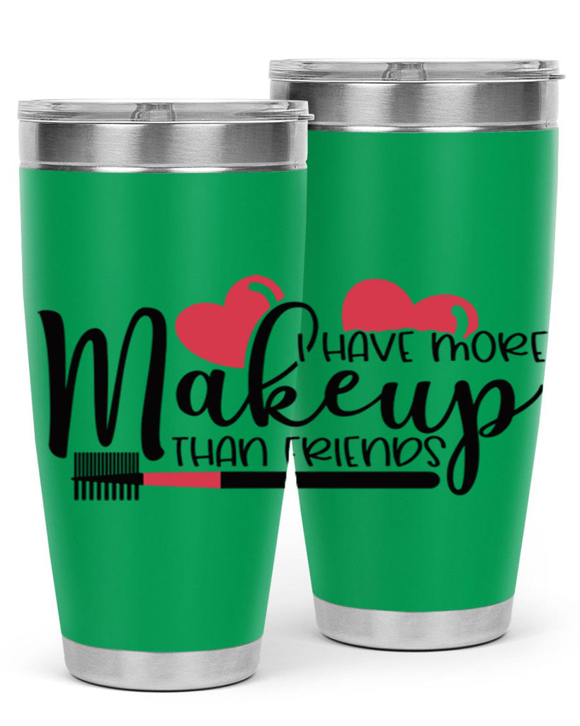 I Have More Makeup Than Friends Style 82#- make up- Tumbler