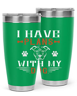 I Have Plans With My Dog Style 194#- dog- Tumbler
