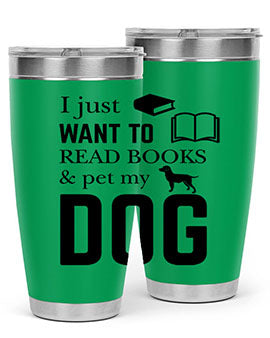 I Just want to Style 42#- dog- Tumbler