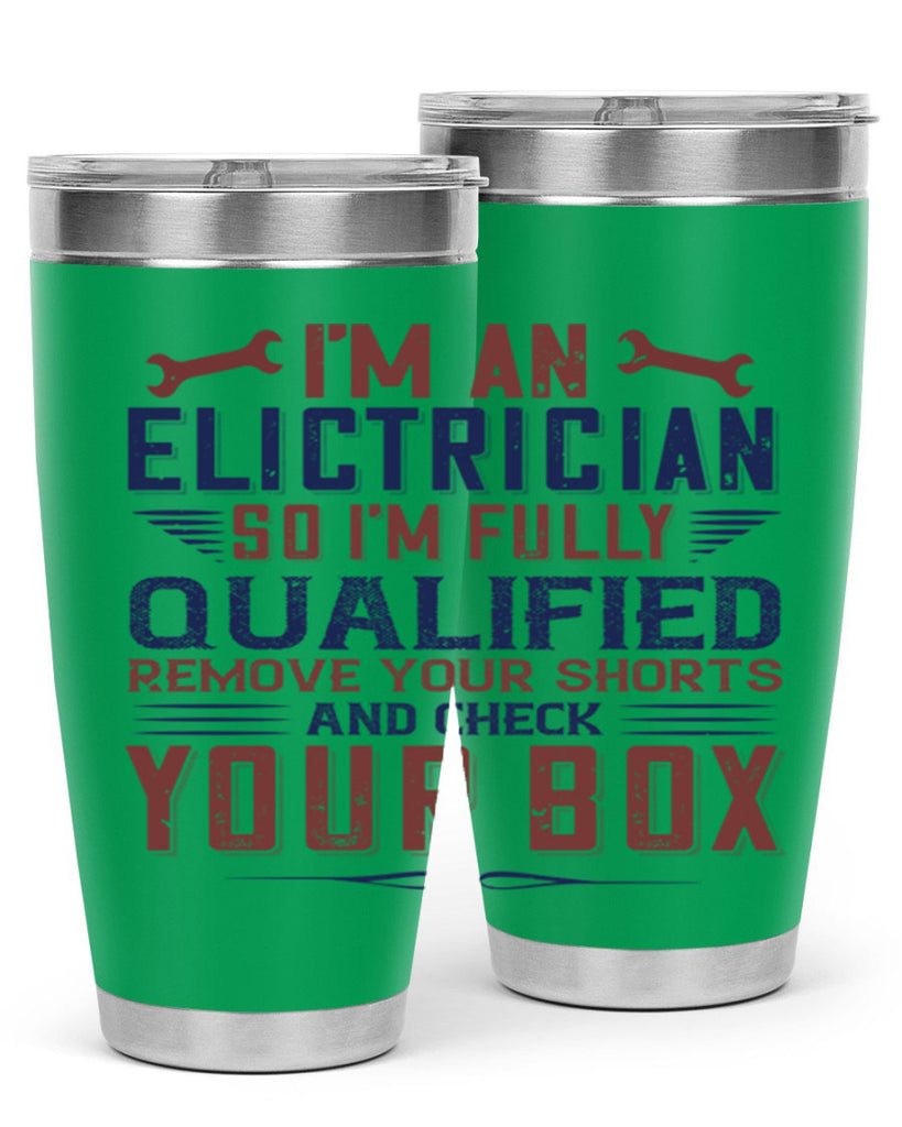 I M AN ELECTRICIAN SO IM FULLY QUALIFIED REMOVE YOUR SHORTS AND CHECK YOUR BOX Style 53#- engineer- tumbler