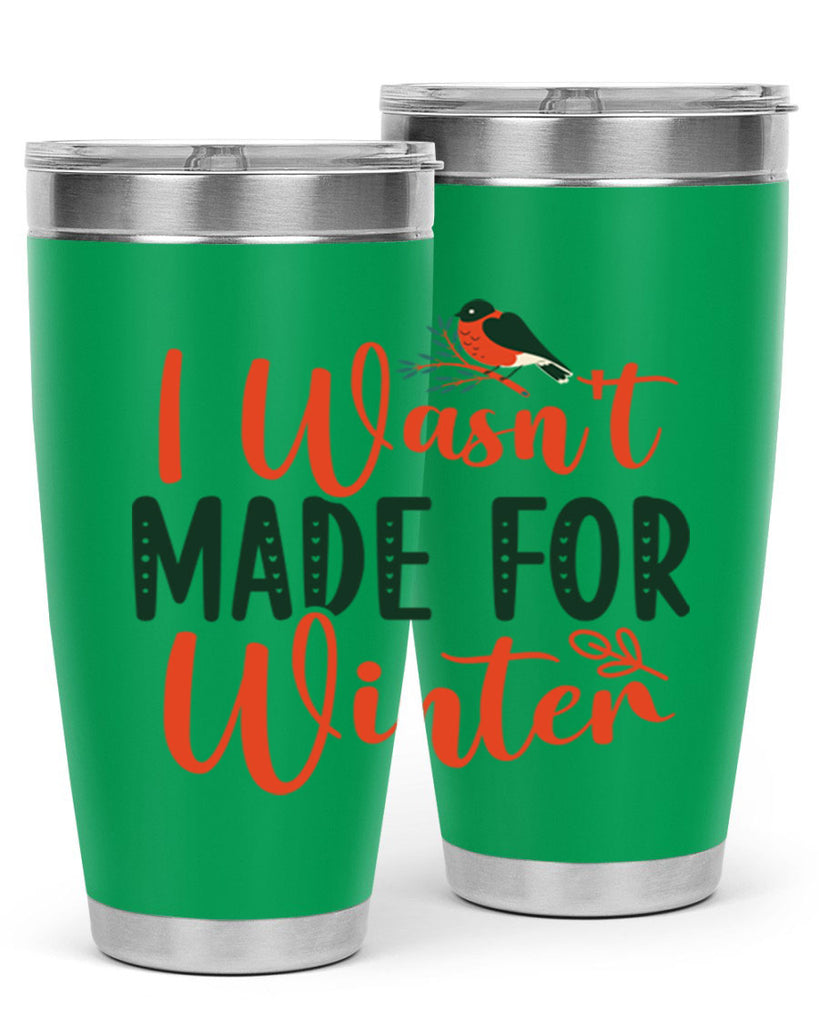I Wasnt Made For Winter 235#- winter- Tumbler