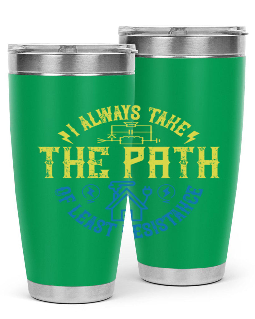 I always take the path of lest resistance Style 39#- electrician- tumbler