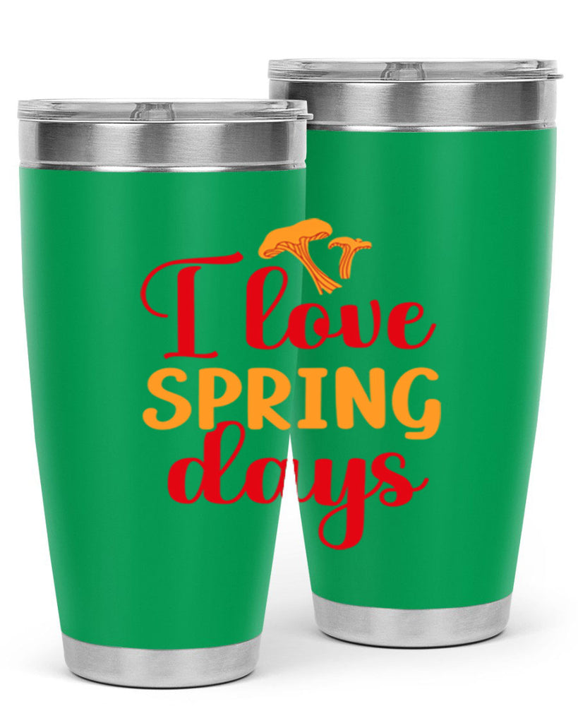 I love spring days 270#- spring- Tumbler