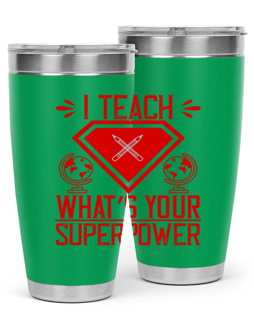 I teach what’s your superpower Style 102#- teacher- tumbler