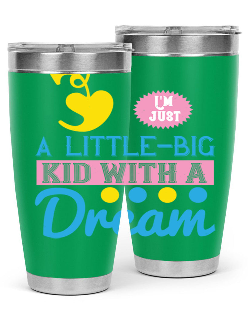 Im just a littlebig kid with a dream Style 31#- baby- Tumbler