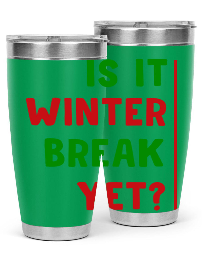 Is It Winter Break Yet 252#- winter- Tumbler