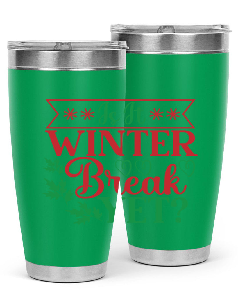 Is It Winter Break Yet 253#- winter- Tumbler