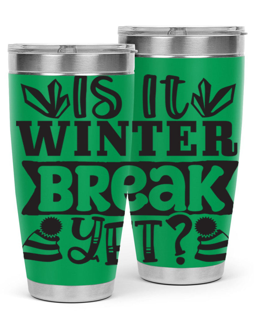 Is it winter break yet 255#- winter- Tumbler