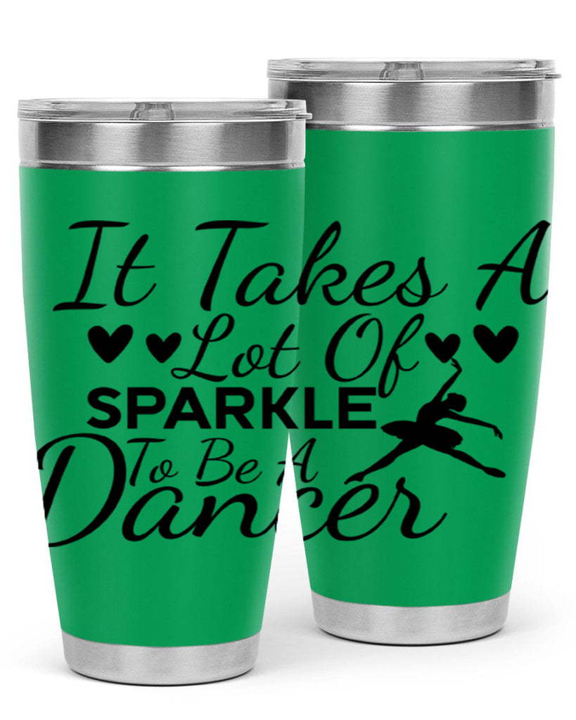 It Takes a Lot of Sparkle to Be a Dancer 53#- ballet- Tumbler