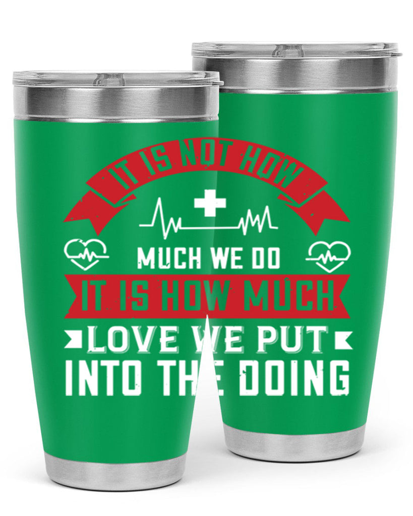 It is not how much we do – it is how much love we put into the doing Style 305#- nurse- tumbler