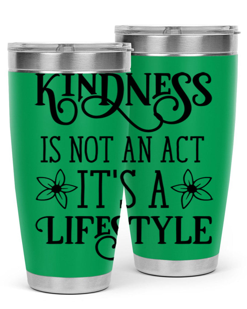 Kindness is not an act 295#- spring- Tumbler