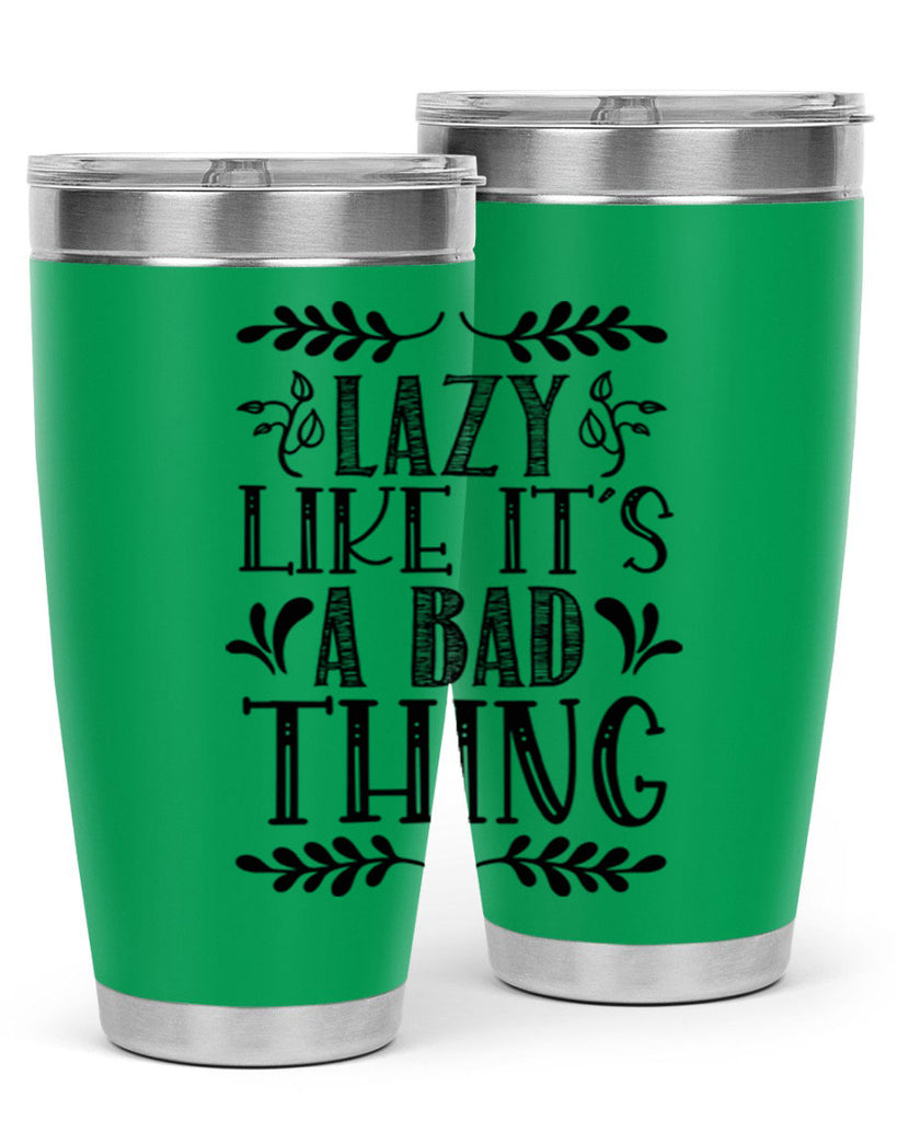 LAZY LIKE ITS A BAD THING 385#- fall- Tumbler
