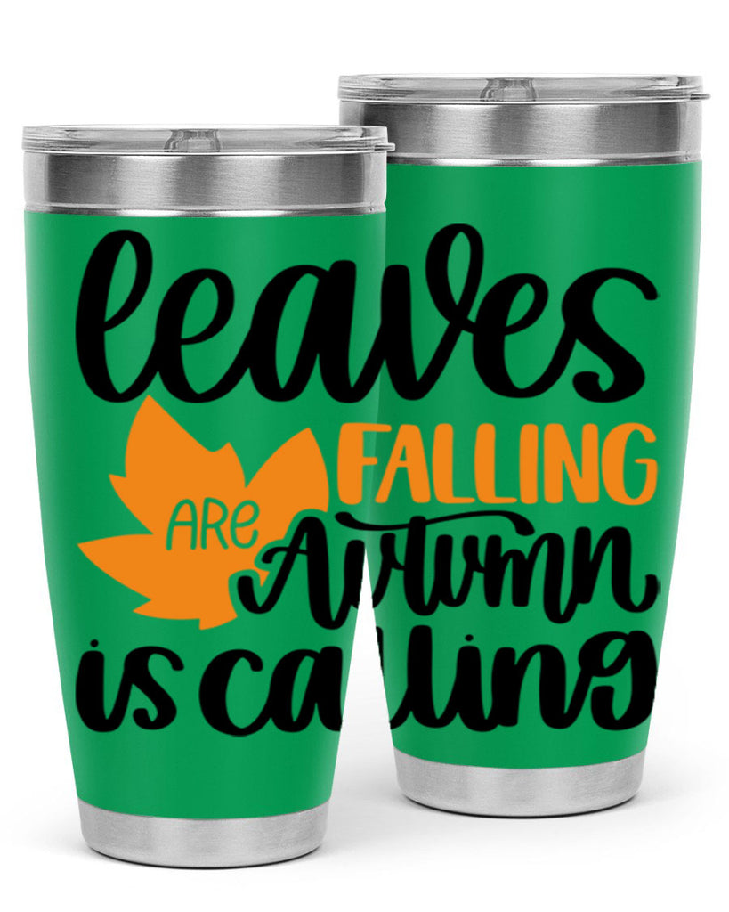 Leaves Are Falling Autumn Is Calling 502#- fall- Tumbler