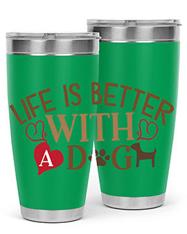Life is Better With a Dog Style 77#- dog- Tumbler