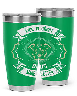 Life is Great Dogs make it Better Style 173#- dog- Tumbler