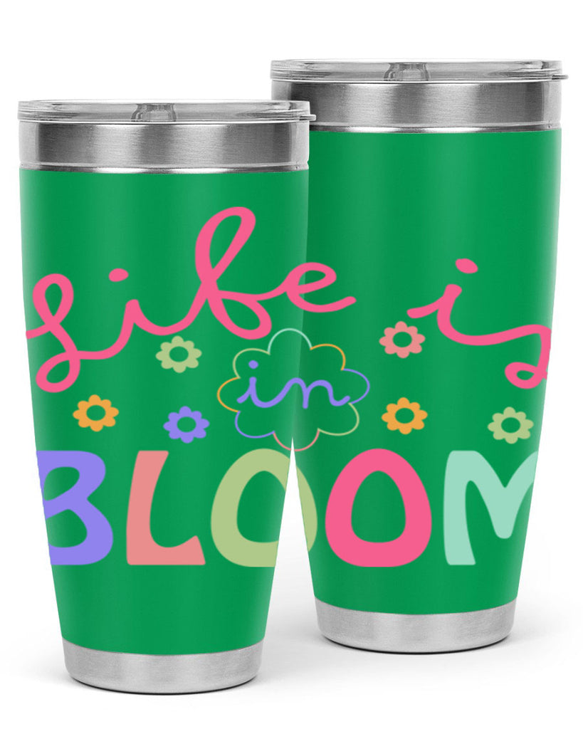 Life is in bloom299#- spring- Tumbler