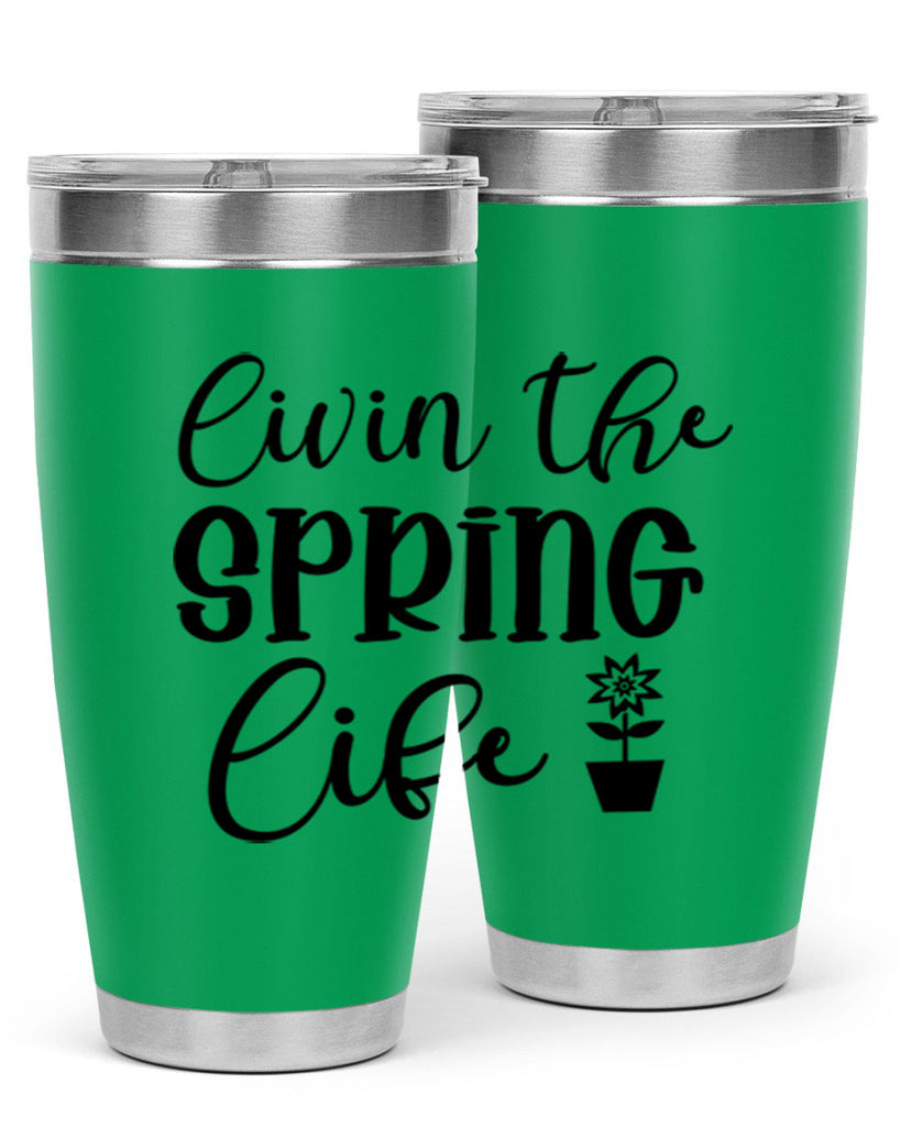 Livin The Spring Life 313#- spring- Tumbler