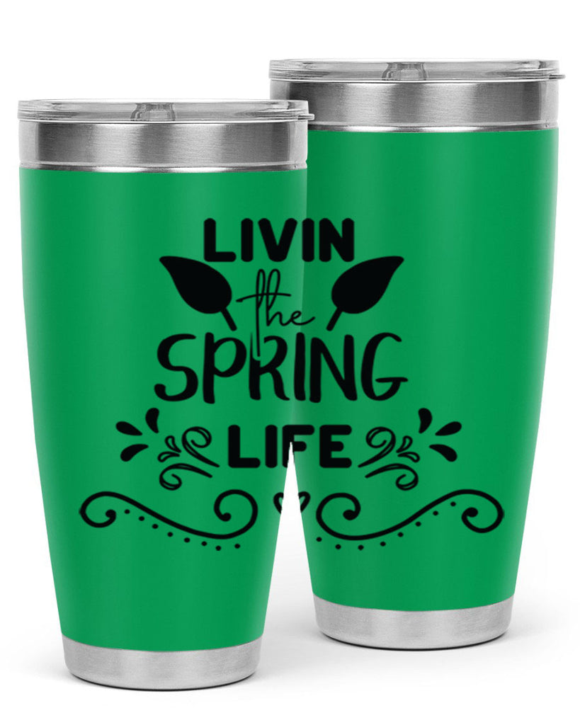 Livin the Spring Life 312#- spring- Tumbler