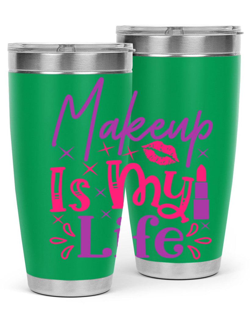 Makeup Is My Life Style 224#- make up- Tumbler