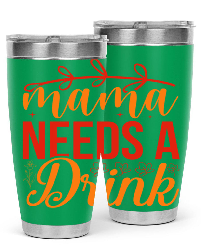 Mama needs a drink 338#- spring- Tumbler