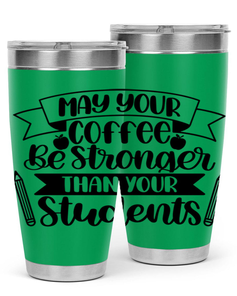 May Your Coffee Be Style 66#- teacher- tumbler