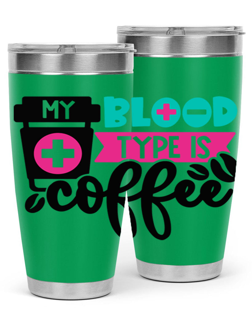 My Blood Type Is Coffee Style Style 130#- nurse- tumbler
