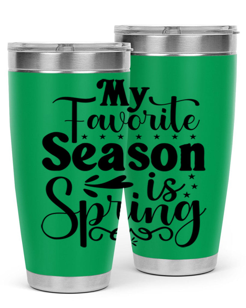 My Favorite Season Is Spring 341#- spring- Tumbler