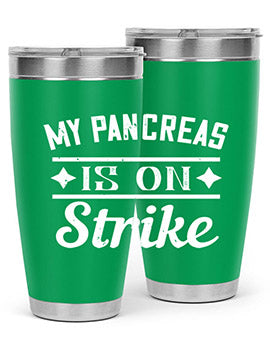 My Pancreas Is On Strike Style 21#- diabetes- Tumbler