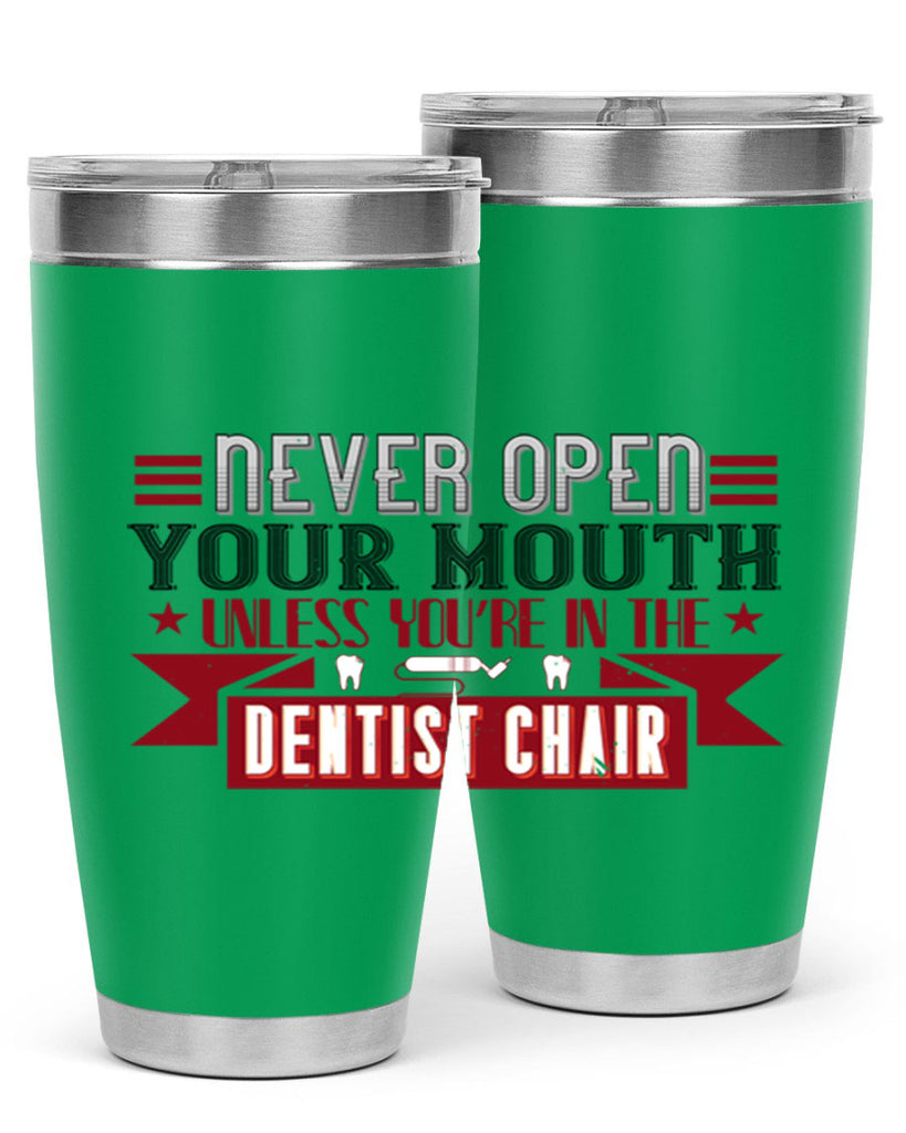 Never open your mouthunless Style 23#- dentist- tumbler