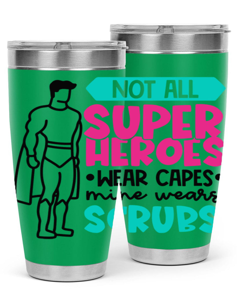 Not All Super Heroes Wear Capes Mine Wears Scrubs Style Style 125#- nurse- tumbler
