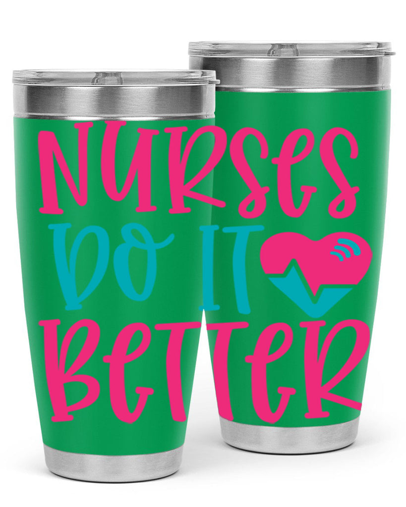 Nurses Do It Better Style 365#- nurse- tumbler