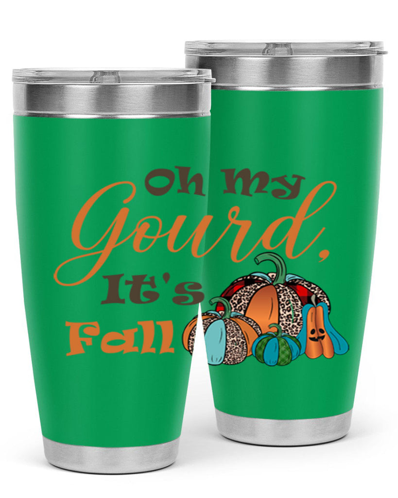 Oh My Gourd It s Fall 458#- fall- Tumbler