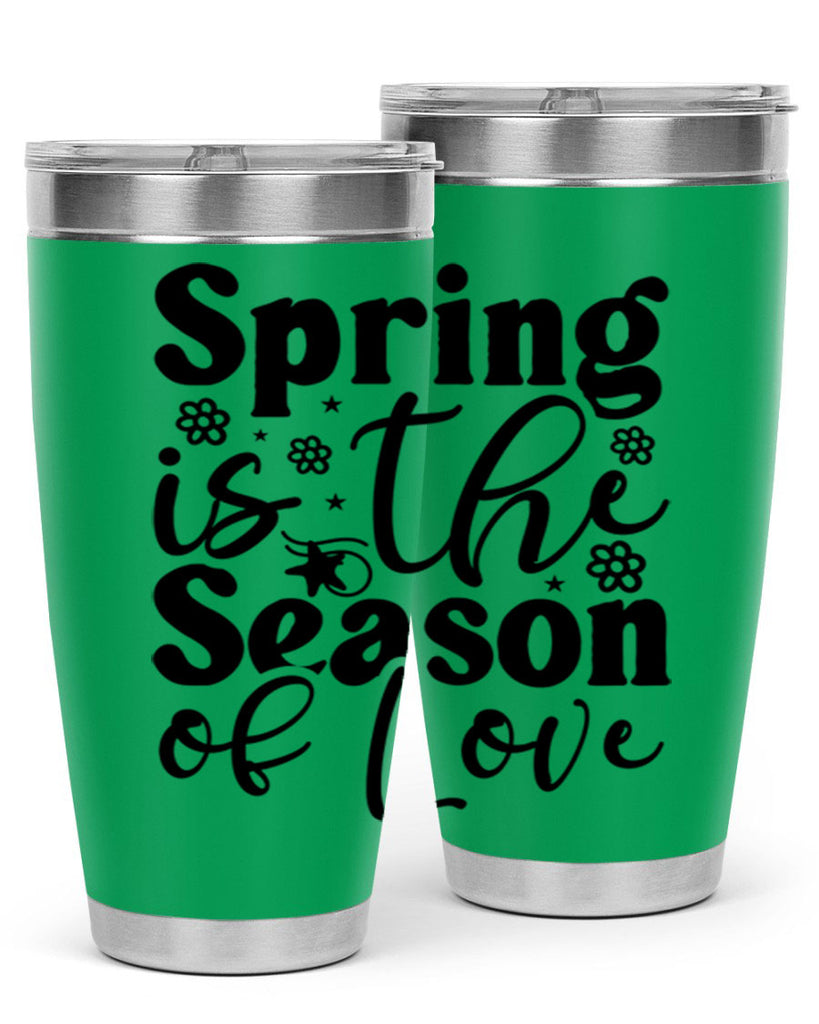 Spring Is The Season Of Love 470#- spring- Tumbler