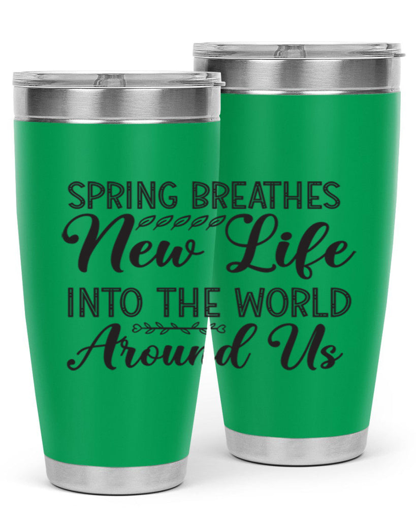 Spring breathes new life into the world around us422#- spring- Tumbler