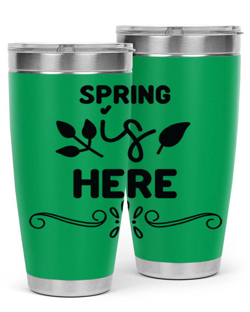 Spring is Here 444#- spring- Tumbler