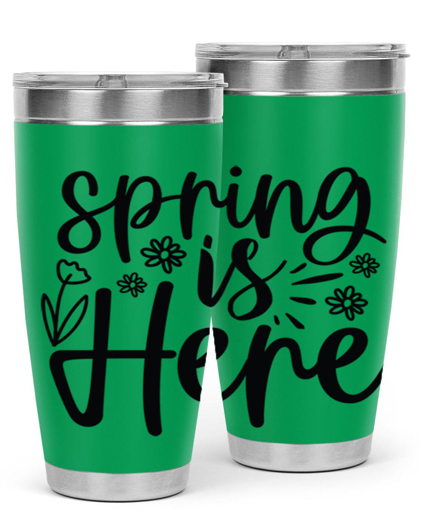 Spring is here  502#- spring- Tumbler