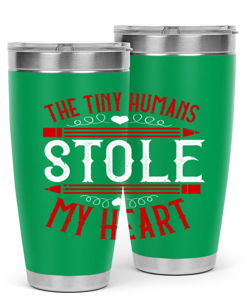 The Tiny Humans STOLE MY HEART Style 5#- teacher- tumbler