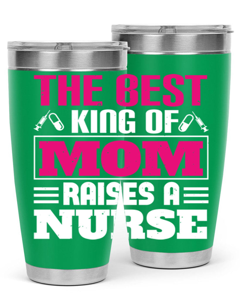 The best king of mom raises a nurse Style 244#- nurse- tumbler